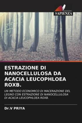 Priya | ESTRAZIONE DI NANOCELLULOSA DA ACACIA LEUCOPHLOEA ROXB. | Buch | 978-620-6-67636-2 | www.sack.de