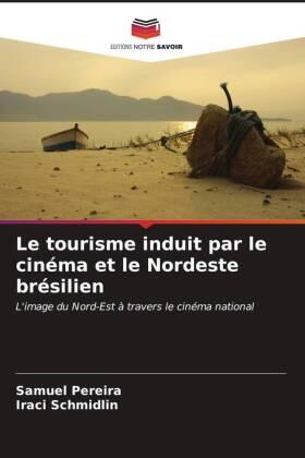 Pereira / Schmidlin |  Le tourisme induit par le cinéma et le Nordeste brésilien | Buch |  Sack Fachmedien