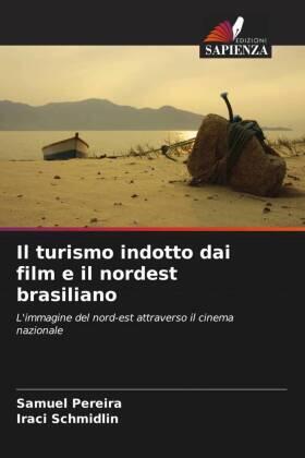 Pereira / Schmidlin |  Il turismo indotto dai film e il nordest brasiliano | Buch |  Sack Fachmedien