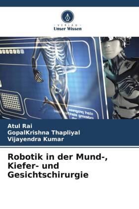 Rai / Thapliyal / Kumar |  Robotik in der Mund-, Kiefer- und Gesichtschirurgie | Buch |  Sack Fachmedien