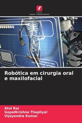 Rai / Thapliyal / Kumar |  Robótica em cirurgia oral e maxilofacial | Buch |  Sack Fachmedien