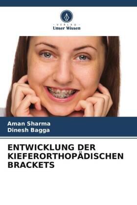 Sharma / Bagga |  ENTWICKLUNG DER KIEFERORTHOPÄDISCHEN BRACKETS | Buch |  Sack Fachmedien