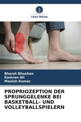 Bhushan / Ali / Kumar |  PROPRIOZEPTION DER SPRUNGGELENKE BEI BASKETBALL- UND VOLLEYBALLSPIELERN | Buch |  Sack Fachmedien