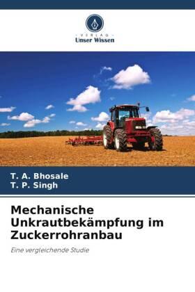 Bhosale / Singh |  Mechanische Unkrautbekämpfung im Zuckerrohranbau | Buch |  Sack Fachmedien