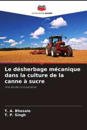 Bhosale / Singh |  Le désherbage mécanique dans la culture de la canne à sucre | Buch |  Sack Fachmedien
