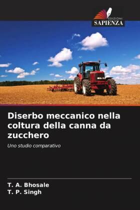 Bhosale / Singh |  Diserbo meccanico nella coltura della canna da zucchero | Buch |  Sack Fachmedien