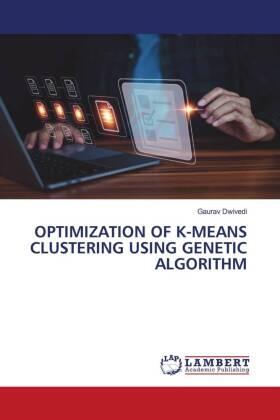Dwivedi |  OPTIMIZATION OF K-MEANS CLUSTERING USING GENETIC ALGORITHM | Buch |  Sack Fachmedien