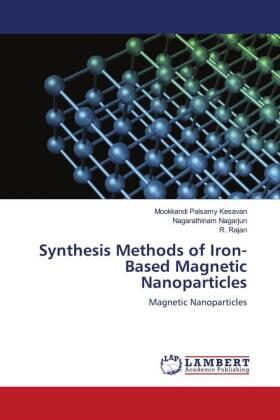Kesavan / Nagarjun / Rajan | Synthesis Methods of Iron-Based Magnetic Nanoparticles | Buch | 978-620-673743-8 | sack.de