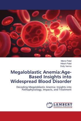 Patel / Verma |  Megaloblastic Anemia:Age-Based Insights into Widespread Blood Disorder | Buch |  Sack Fachmedien