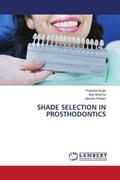 Singh / Sharma / Khetan |  SHADE SELECTION IN PROSTHODONTICS | Buch |  Sack Fachmedien