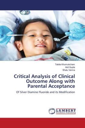 Khumukcham / Gupta / Verma |  Critical Analysis of Clinical Outcome Along with Parental Acceptance | Buch |  Sack Fachmedien