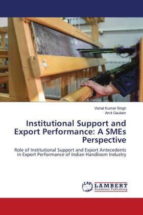 Singh / Gautam |  Institutional Support and Export Performance: A SMEs Perspective | Buch |  Sack Fachmedien