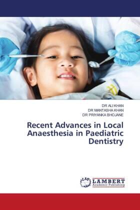 Khan / Bhojane |  Recent Advances in Local Anaesthesia in Paediatric Dentistry | Buch |  Sack Fachmedien