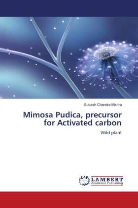 Mishra |  Mimosa Pudica, precursor for Activated carbon | Buch |  Sack Fachmedien