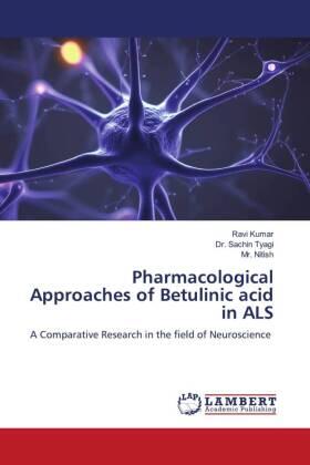 Kumar / Tyagi |  Pharmacological Approaches of Betulinic acid in ALS | Buch |  Sack Fachmedien