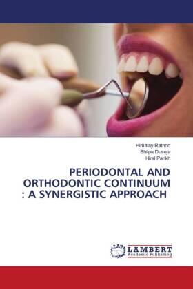 Rathod / Duseja / Parikh |  PERIODONTAL AND ORTHODONTIC CONTINUUM : A SYNERGISTIC APPROACH | Buch |  Sack Fachmedien