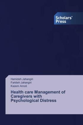Jahangiri / Amoli |  Health care Management of Caregivers with Psychological Distress | Buch |  Sack Fachmedien
