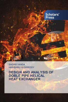 Yanda / Yegireddy |  DESIGN AND ANALYSIS OF DOBLE PIPE HELICAL HEAT EXCHANGER | Buch |  Sack Fachmedien