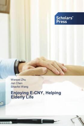 Zhu / Chen / Wang | Enjoying E-CNY, Helping Elderly Life | Buch | 978-620-676900-2 | sack.de