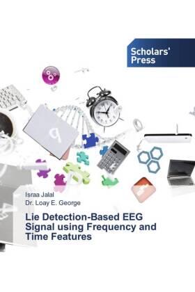 Jalal / E. George |  Lie Detection-Based EEG Signal using Frequency and Time Features | Buch |  Sack Fachmedien
