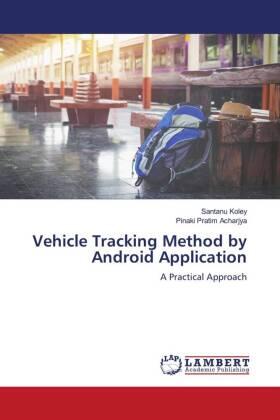 Koley / Acharjya |  Vehicle Tracking Method by Android Application | Buch |  Sack Fachmedien