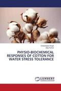 Singh / Kumar |  PHYSIO-BIOCHEMICAL RESPONSES OF COTTON FOR WATER STRESS TOLERANCE | Buch |  Sack Fachmedien