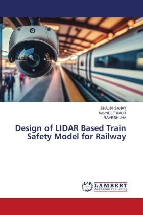 Sahay / Kaur / Jha |  Design of LIDAR Based Train Safety Model for Railway | Buch |  Sack Fachmedien