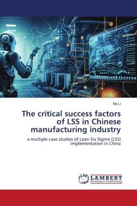 Li |  The critical success factors of LSS in Chinese manufacturing industry | Buch |  Sack Fachmedien