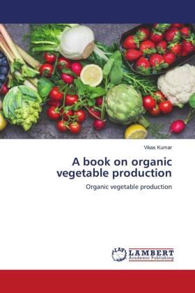 Kumar | A book on organic vegetable production | Buch | 978-620-678474-6 | sack.de