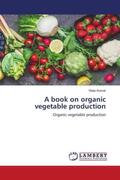 Kumar |  A book on organic vegetable production | Buch |  Sack Fachmedien