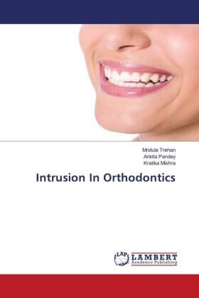 Trehan / Pandey / Mishra |  Intrusion In Orthodontics | Buch |  Sack Fachmedien