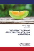 Zankat / Leua / Verma |  THE IMPACT OF PLANT GROWTH REGULATORS ON MUSKMELON | Buch |  Sack Fachmedien