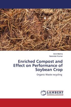Mishra / Kumar |  Enriched Compost and Effect on Performance of Soybean Crop | Buch |  Sack Fachmedien