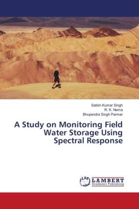 Singh / Nema / Parmar |  A Study on Monitoring Field Water Storage Using Spectral Response | Buch |  Sack Fachmedien