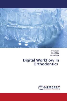 Jain / Mittal / Bajaj |  Digital Workflow In Orthodontics | Buch |  Sack Fachmedien
