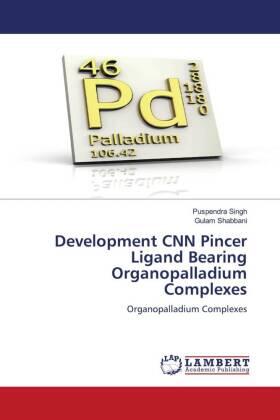 Singh / Shabbani |  Development CNN Pincer Ligand Bearing Organopalladium Complexes | Buch |  Sack Fachmedien