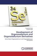 Singh |  Development of Organoselenium and Organotellurium Derivatives | Buch |  Sack Fachmedien