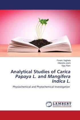 Vaghela / Joshi / Ram |  Analytical Studies of Carica Papaya L. and Mangifera Indica L. | Buch |  Sack Fachmedien