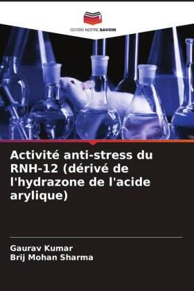 Kumar / Sharma |  Activité anti-stress du RNH-12 (dérivé de l'hydrazone de l'acide arylique) | Buch |  Sack Fachmedien