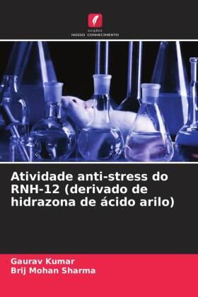 Kumar / Sharma |  Atividade anti-stress do RNH-12 (derivado de hidrazona de ácido arilo) | Buch |  Sack Fachmedien