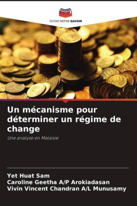 Sam / Geetha A / P Arokiadasan / Chandran A / L Munusamy |  Un mécanisme pour déterminer un régime de change | Buch |  Sack Fachmedien