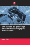 Ellis |  Um estudo da presença em ambientes de jogos interactivos | Buch |  Sack Fachmedien
