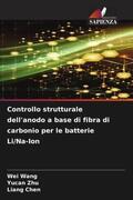 Wang / Zhu / Chen |  Controllo strutturale dell'anodo a base di fibra di carbonio per le batterie Li/Na-Ion | Buch |  Sack Fachmedien