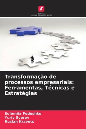 Fedushko / Syerov / Kravets |  Transformação de processos empresariais: Ferramentas, Técnicas e Estratégias | Buch |  Sack Fachmedien