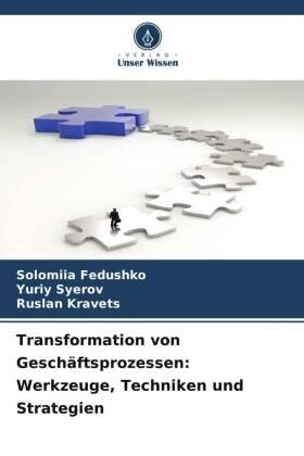 Fedushko / Syerov / Kravets |  Transformation von Geschäftsprozessen: Werkzeuge, Techniken und Strategien | Buch |  Sack Fachmedien
