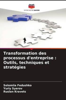 Fedushko / Syerov / Kravets |  Transformation des processus d'entreprise : Outils, techniques et stratégies | Buch |  Sack Fachmedien