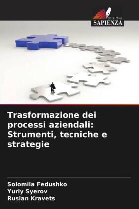 Fedushko / Syerov / Kravets |  Trasformazione dei processi aziendali: Strumenti, tecniche e strategie | Buch |  Sack Fachmedien