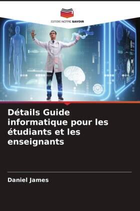 James |  Détails Guide informatique pour les étudiants et les enseignants | Buch |  Sack Fachmedien