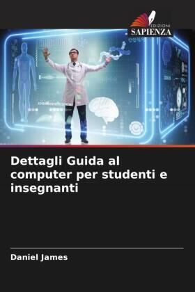 James |  Dettagli Guida al computer per studenti e insegnanti | Buch |  Sack Fachmedien