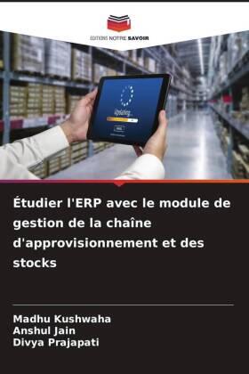 Kushwaha / Jain / Prajapati |  Étudier l'ERP avec le module de gestion de la chaîne d'approvisionnement et des stocks | Buch |  Sack Fachmedien